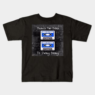 Two Sides To Every Story (Blue Tapes) Kids T-Shirt